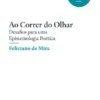 Ao Correr do Olhar: desafios para uma epistemologia poética
