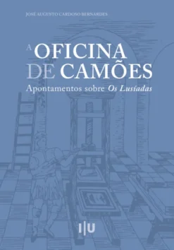 A Oficina de Camões - Apontamentos sobre Os Lusíadas