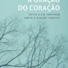 A Oração do Coração - Carta a um Confrade sobre a Oração Interior
