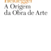 A Origem da Obra de Arte