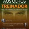 Aos Olhos do Treinador - Explicações. Fundamentos. Experiências. Reflexões