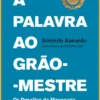 A Palavra ao Grão-Mestre - Os Desafios da Maçonaria Regular Contados por Dentro