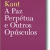A Paz Perpétua e Outros Opúsculos