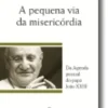 A Pequena Via da Misericórdia: da agenda pessoal do papa João XXIII