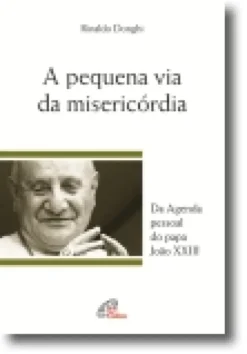 A Pequena Via da Misericórdia: da agenda pessoal do papa João XXIII