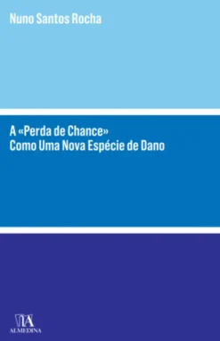 A «Perda de Chance» Como Uma Nova Espécie de Dano