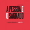 A Pessoa e o Sagrado - A Pessoa Humana é Sagrada?
