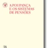 A Poupança e os Sistemas de Pensões (N.º 22 da Coleção)