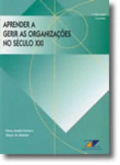 Aprender a Gerir as Organizações no Século XXI