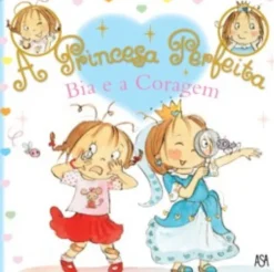 A Princesa Perfeita N.º 1 - Bia e a Coragem