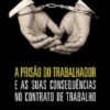 A Prisão do Trabalhador e as suas Consequências no Contrato de Trabalho
