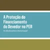 A Proteção do Financiamento do Devedor no PER - Um (Des)Incentivo à Revitalização?