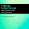 A Prática do Contencioso - Reflexões e Tendências de Direito Substantivo e Processual