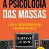 A Psicologia das Massas
