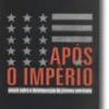 Após o Império, ensaio sobre a decomposição do sistema americano
