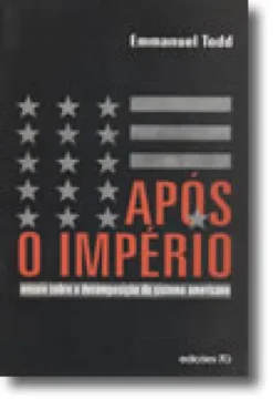 Após o Império, ensaio sobre a decomposição do sistema americano