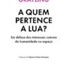 A Quem Pertence a Lua