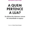 A Quem Pertence a Lua