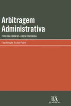 Arbitragem Administrativa - Problemas e Desafios - Atas de Conferência
