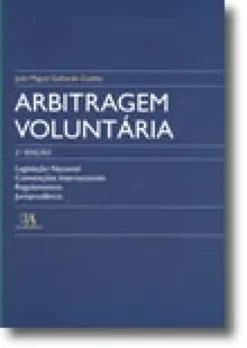 Arbitragem Voluntária - Legislação Nacional, Convenções Internacionais, Regulamentos e Jurisprudência