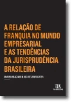A relação de franquia no mundo empresarial e as tendências da jurisprudência bra