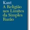 A Religião nos Limites da Simples Razão
