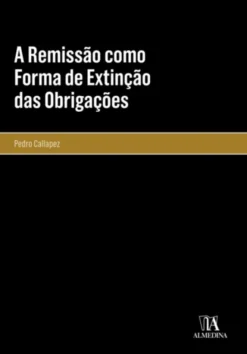A Remissão como Forma de Extinção das Obrigações