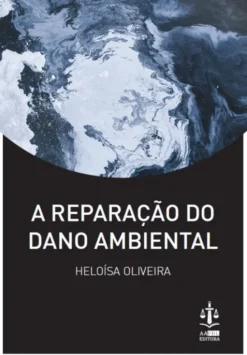 A Reparação do Dano Ambiental