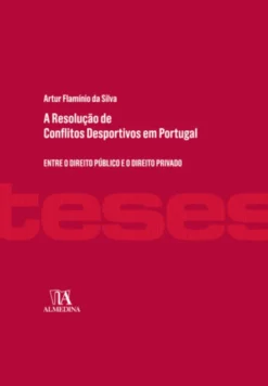 A Resolução de Conflitos Desportivos em Portugal- Entre o Direito Público e o Direito Privado