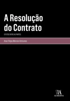 A Resolução do Contrato - Efeitos entre as Partes