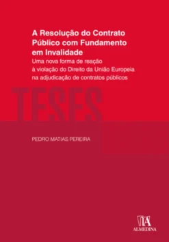 A Resolução do Contrato Público com Fundamento em Invalidade