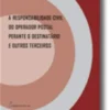 A Responsabilidade Civil do Operador Postal perante o Destinatário e outros Terceiros