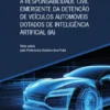 A Responsabilidade Civil Emergente da Detenção de Veículos Automóveis Dotados de Inteligência Artificial (IA)