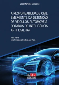 A Responsabilidade Civil Emergente da Detenção de Veículos Automóveis Dotados de Inteligência Artificial (IA)