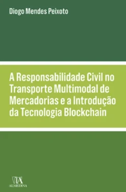 A Responsabilidade Civil no Transporte Multimodal de Mercadorias e a Introdução da Tecnologia Blockchain