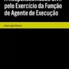 A Responsabilidade Civil pelo Exercício da Função de Agente de Execução