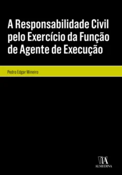 A Responsabilidade Civil pelo Exercício da Função de Agente de Execução