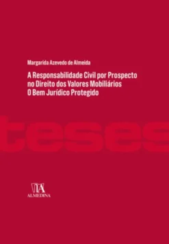 A Responsabilidade Civil por Prospecto no Direito dos Valores Mobiliários- O Bem Jurídico Protegido
