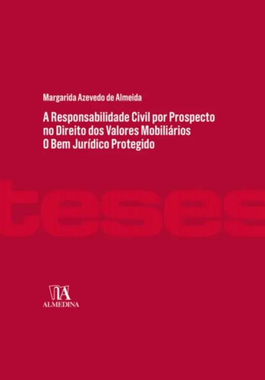 A Responsabilidade Civil por Prospecto no Direito dos Valores Mobiliários- O Bem Jurídico Protegido
