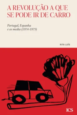 A Revolução a que se Pode ir de Carro - Portugal, Espanha e os Media - 1974-1975