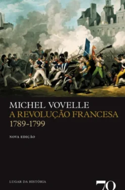 A Revolução Francesa 1789-1799 - nova edição