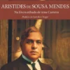 Aristides de Sousa Mendes - Na Encruzilhada da uma Carreira