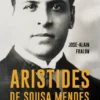 Aristides de Sousa Mendes - Um Herói Português