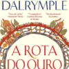 A Rota do Ouro - Como a Índia Antiga Transformou o Mundo
