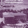 Arquitecturas Coloniais Africanas no Fim do “Império Português”