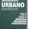 Arrendamento Urbano - Novo Regime Anotado e Comentado - Legislação Complementar e Conexa