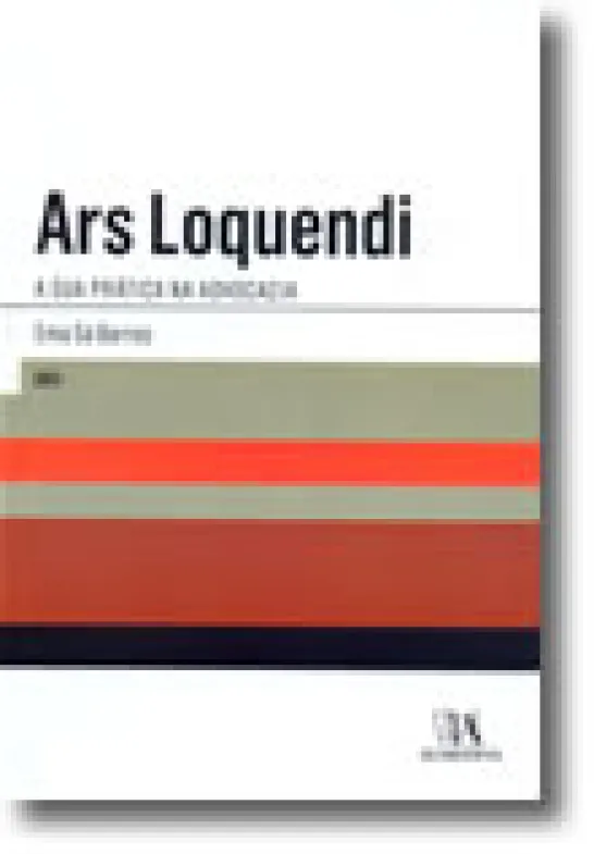 Ars Loquendi - A Sua Prática na Advocacia