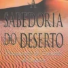 A Sabedoria do Deserto - Pensamentos dos Eremitas do Deserto