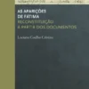 As Aparições de Fátima: reconstituição a partir dos documentos