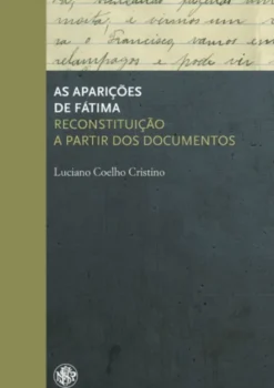 As Aparições de Fátima: reconstituição a partir dos documentos